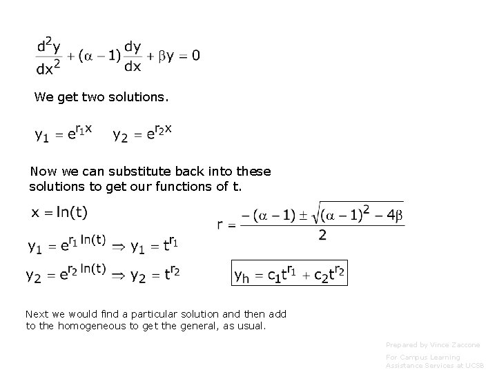 We get two solutions. Now we can substitute back into these solutions to get