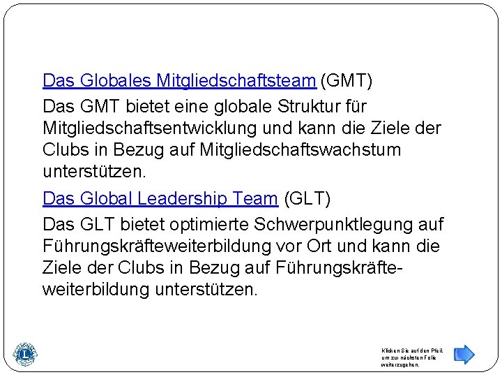 Das Globales Mitgliedschaftsteam (GMT) Das GMT bietet eine globale Struktur für Mitgliedschaftsentwicklung und kann