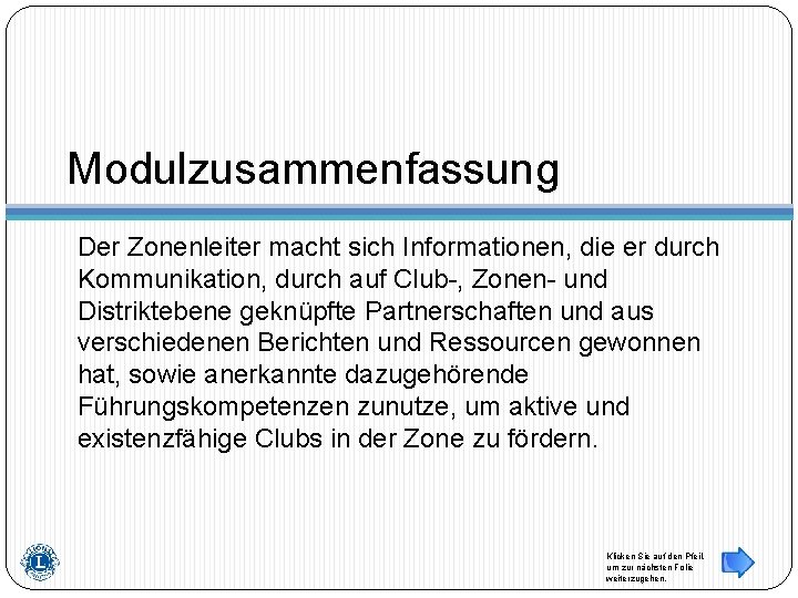 Modulzusammenfassung Der Zonenleiter macht sich Informationen, die er durch Kommunikation, durch auf Club-, Zonen-