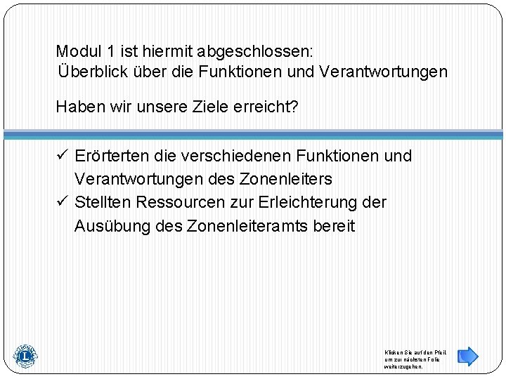 Modul 1 ist hiermit abgeschlossen: Überblick über die Funktionen und Verantwortungen Haben wir unsere