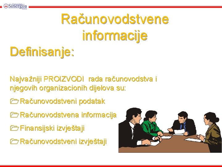 Računovodstvene informacije Definisanje: Najvažniji PROIZVODI rada računovodstva i njegovih organizacionih dijelova su: 1 Računovodstveni Računovodstvene informacije Definisanje: Najvažniji PROIZVODI rada računovodstva i njegovih organizacionih dijelova su: 1 Računovodstveni