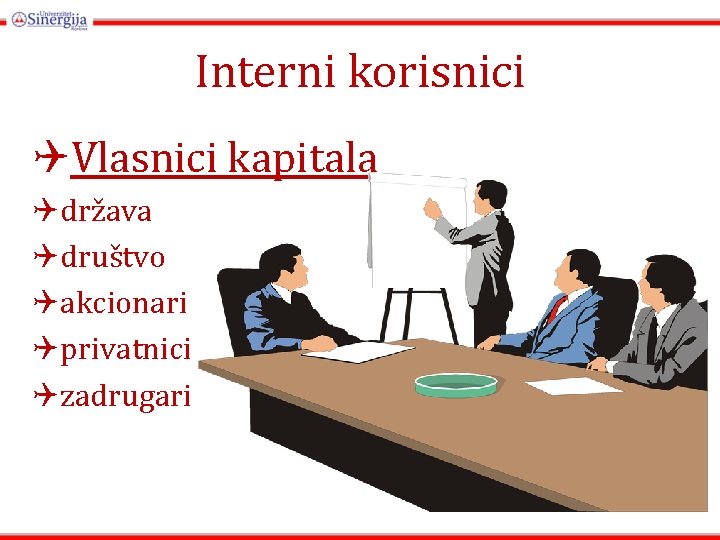 Interni korisnici QVlasnici kapitala Qdržava Qdruštvo Qakcionari Qprivatnici Qzadrugari Interni korisnici QVlasnici kapitala Qdržava Qdruštvo Qakcionari Qprivatnici Qzadrugari