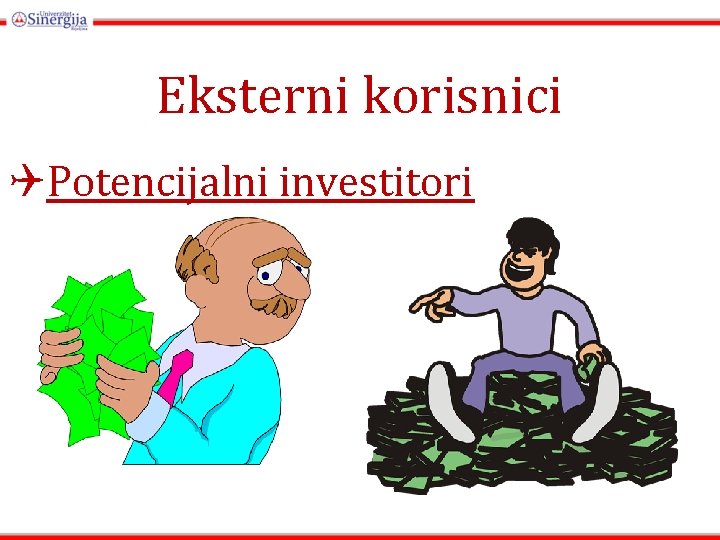 Eksterni korisnici QPotencijalni investitori Eksterni korisnici QPotencijalni investitori