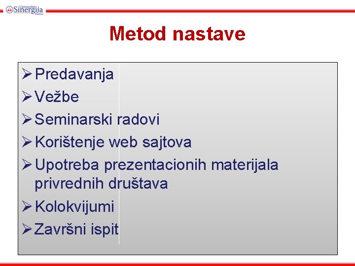 Metod nastave Ø Predavanja Ø Vežbe Ø Seminarski radovi Ø Korištenje web sajtova Ø Metod nastave Ø Predavanja Ø Vežbe Ø Seminarski radovi Ø Korištenje web sajtova Ø