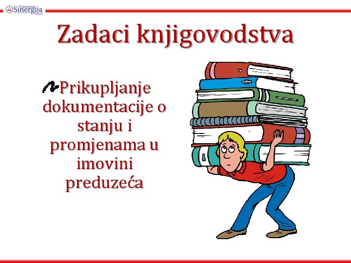 Zadaci knjigovodstva Prikupljanje dokumentacije o stanju i promjenama u imovini preduzeća Zadaci knjigovodstva Prikupljanje dokumentacije o stanju i promjenama u imovini preduzeća