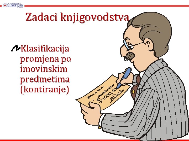 Zadaci knjigovodstva Klasifikacija promjena po imovinskim predmetima (kontiranje) Zadaci knjigovodstva Klasifikacija promjena po imovinskim predmetima (kontiranje)