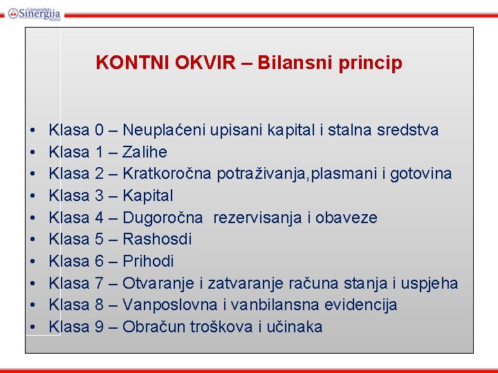 KONTNI OKVIR – Bilansni princip • • • Klasa 0 – Neuplaćeni upisani kapital KONTNI OKVIR – Bilansni princip • • • Klasa 0 – Neuplaćeni upisani kapital
