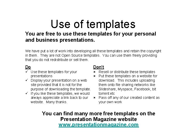 Use of templates You are free to use these templates for your personal and