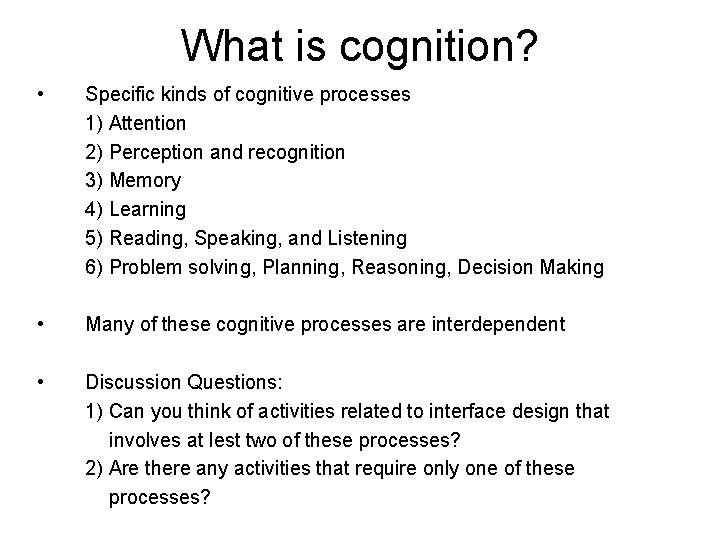 What is cognition? • Specific kinds of cognitive processes 1) Attention 2) Perception and