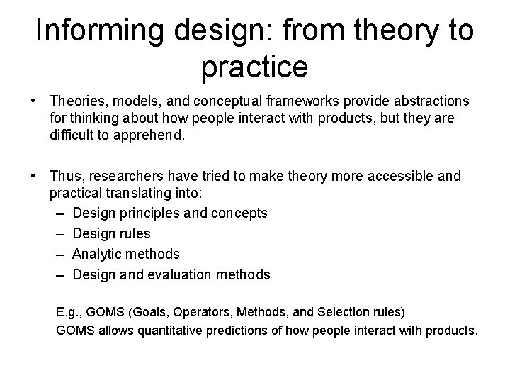 Informing design: from theory to practice • Theories, models, and conceptual frameworks provide abstractions