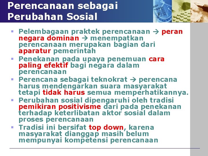 Perencanaan sebagai Perubahan Sosial § Pelembagaan praktek perencanaan peran negara dominan menempatkan perencanaan merupakan