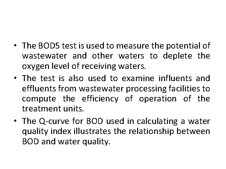  • The BOD 5 test is used to measure the potential of wastewater