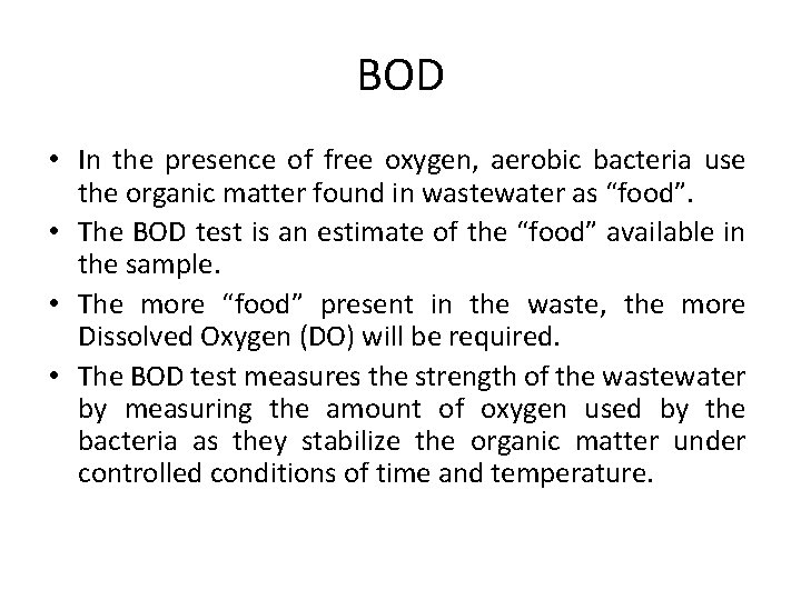 BOD • In the presence of free oxygen, aerobic bacteria use the organic matter