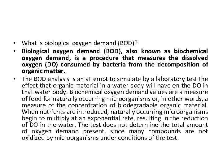  • What is biological oxygen demand (BOD)? • Biological oxygen demand (BOD), also