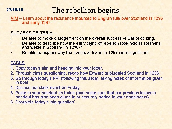 22/10/18 The rebellion begins AIM – Learn about the resistance mounted to English rule