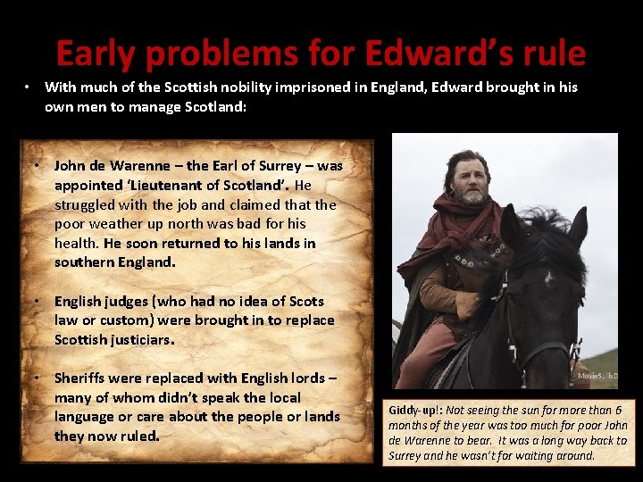 Early problems for Edward’s rule • With much of the Scottish nobility imprisoned in