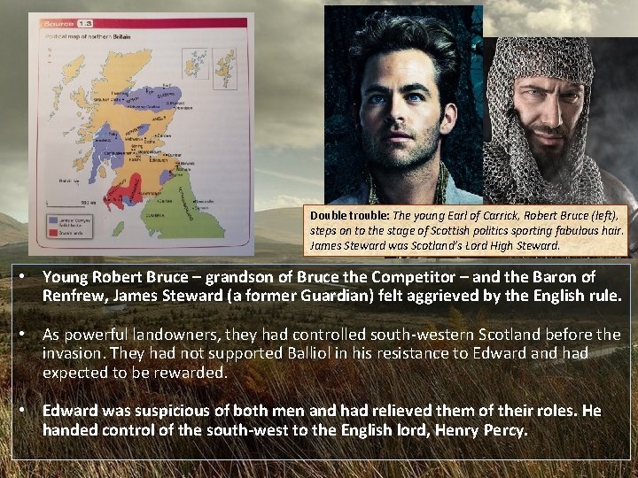 So, in Dumfries & Galloway… Double trouble: The young Earl of Carrick, Robert Bruce