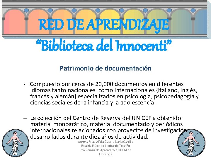 RED DE APRENDIZAJE “Biblioteca del Innocenti” Patrimonio de documentación - Compuesto por cerca de