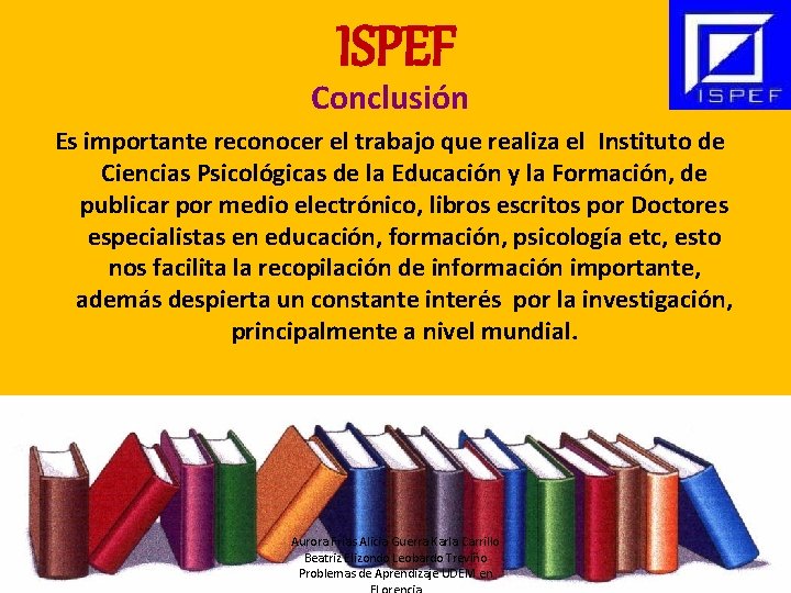 ISPEF Conclusión Es importante reconocer el trabajo que realiza el Instituto de Ciencias Psicológicas