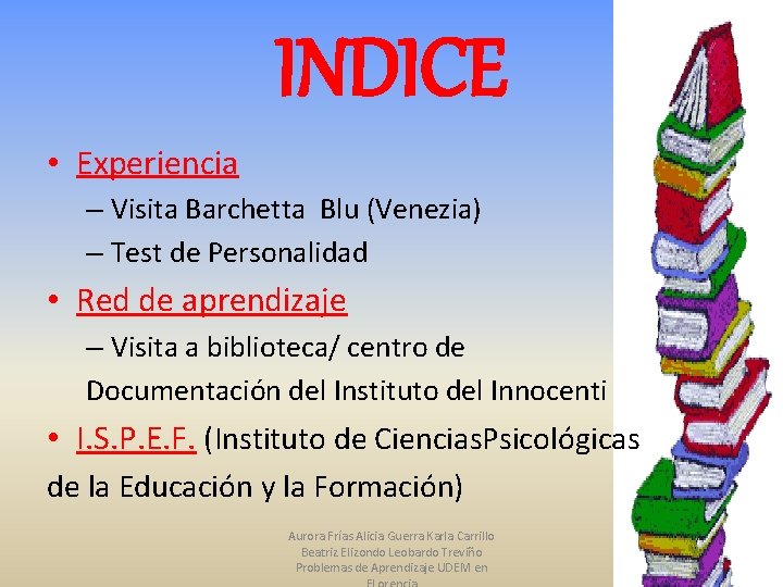 INDICE • Experiencia – Visita Barchetta Blu (Venezia) – Test de Personalidad • Red