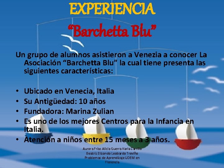 EXPERIENCIA “Barchetta Blu” Un grupo de alumnos asistieron a Venezia a conocer La Asociación