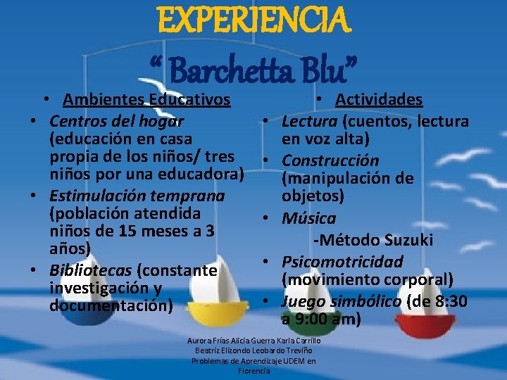 EXPERIENCIA “ Barchetta Blu” • Ambientes Educativos • Centros del hogar (educación en casa