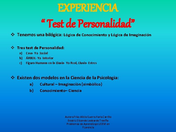 EXPERIENCIA “ Test de Personalidad” v Tenemos una bilógica: Lógica de Conocimiento y Lógica