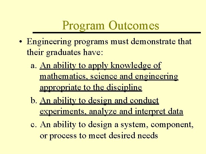 Program Outcomes • Engineering programs must demonstrate that their graduates have: a. An ability