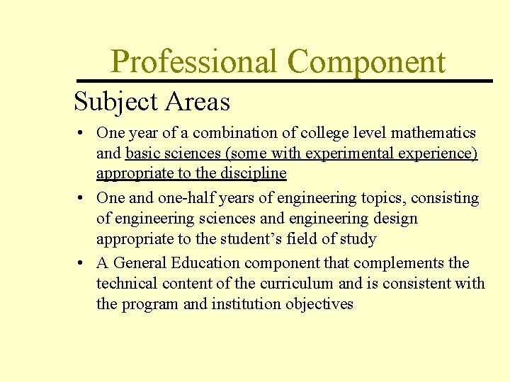Professional Component Subject Areas • One year of a combination of college level mathematics