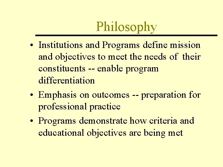 Philosophy • Institutions and Programs define mission and objectives to meet the needs of