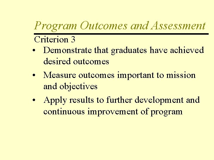 Program Outcomes and Assessment Criterion 3 • Demonstrate that graduates have achieved desired outcomes