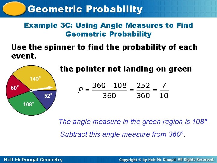 Geometric Probability Example 3 C: Using Angle Measures to Find Geometric Probability Use the