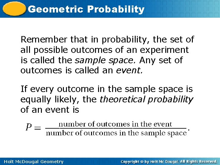 Geometric Probability Remember that in probability, the set of all possible outcomes of an