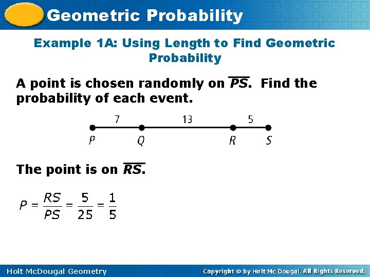 Geometric Probability Example 1 A: Using Length to Find Geometric Probability A point is
