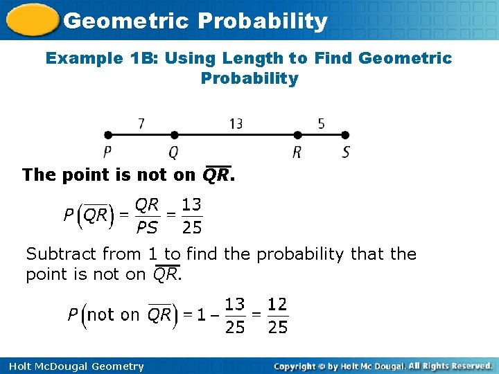 Geometric Probability Example 1 B: Using Length to Find Geometric Probability The point is