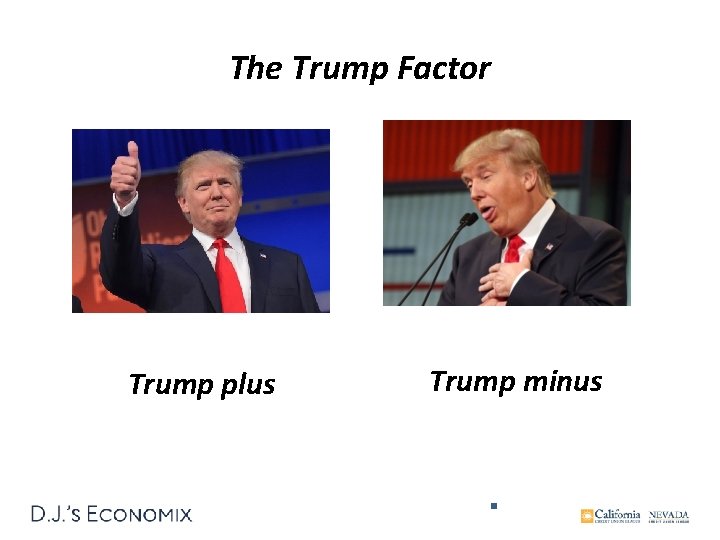 The Trump Factor Trump plus Trump minus O u r 
