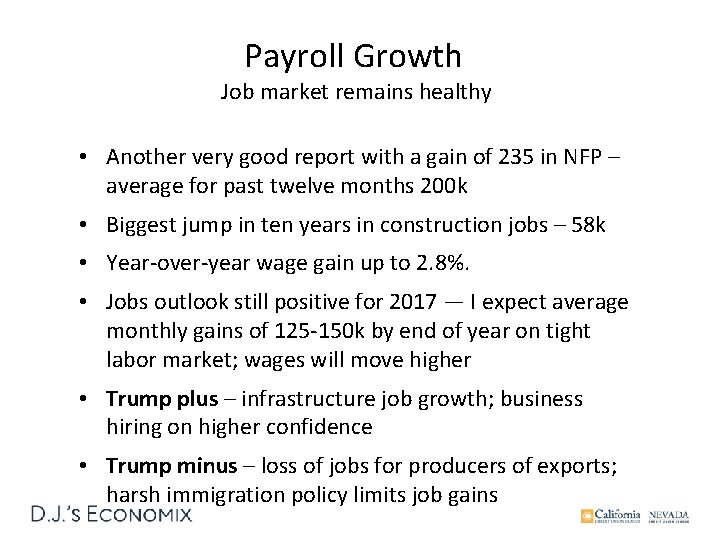 Payroll Growth Job market remains healthy • Another very good report with a gain