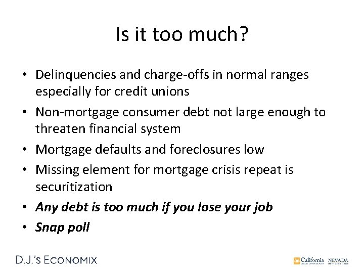 Is it too much? • Delinquencies and charge-offs in normal ranges especially for credit