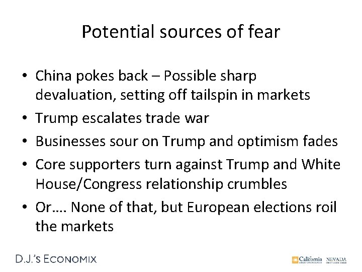 Potential sources of fear • China pokes back – Possible sharp devaluation, setting off