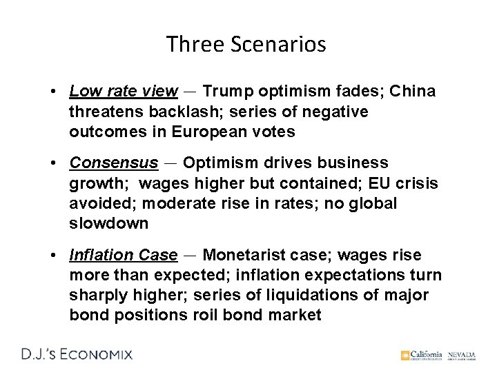 Three Scenarios • Low rate view — Trump optimism fades; China threatens backlash; series