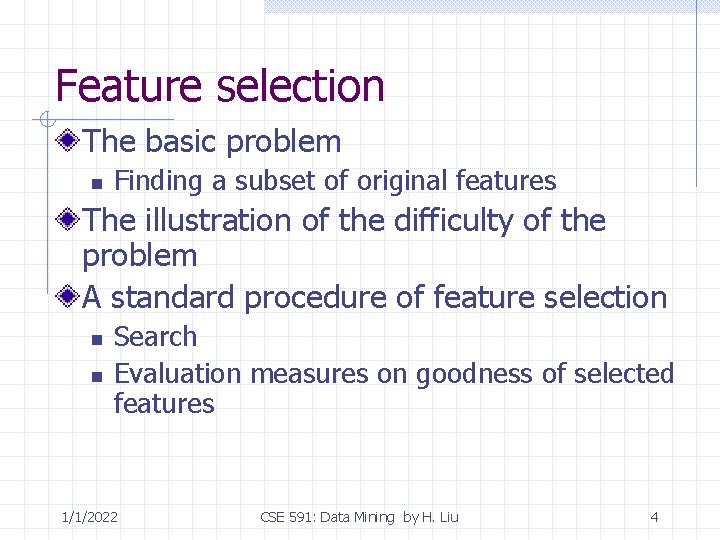 Feature selection The basic problem n Finding a subset of original features The illustration