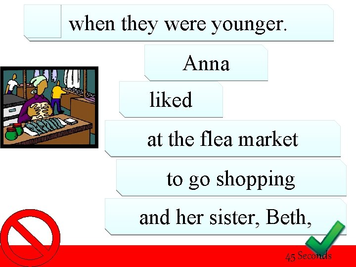 when they were younger. Anna liked at the flea market to go shopping and