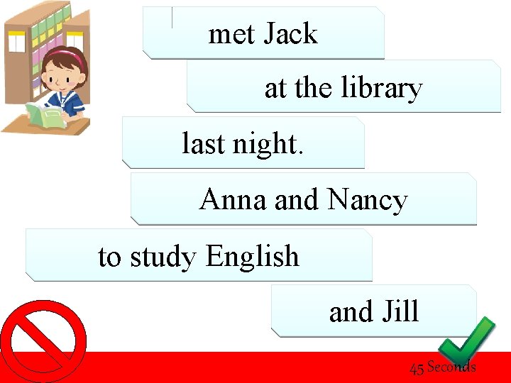 met Jack at the library last night. Anna and Nancy to study English and