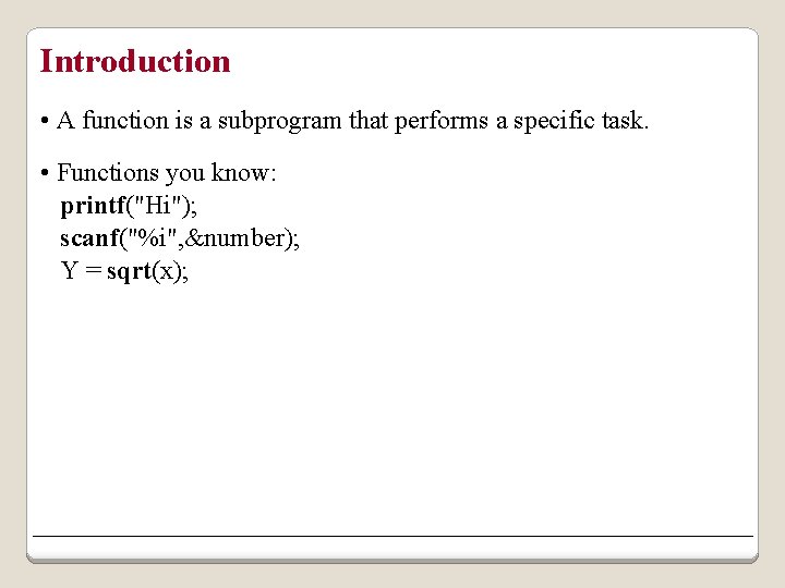 Introduction • A function is a subprogram that performs a specific task. • Functions