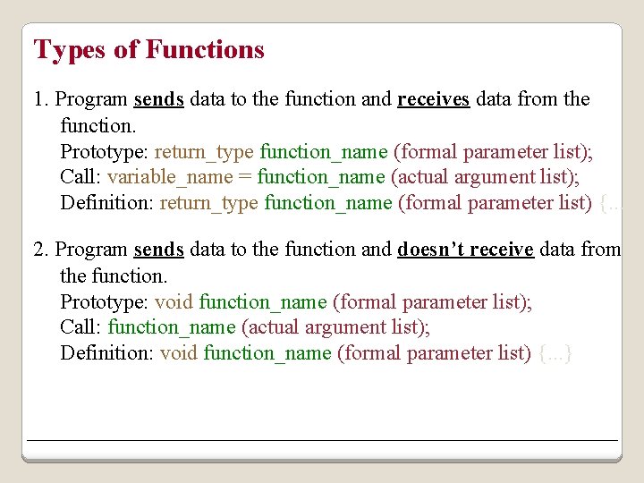 Types of Functions 1. Program sends data to the function and receives data from