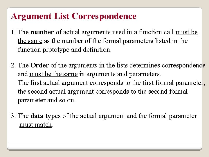 Argument List Correspondence 1. The number of actual arguments used in a function call