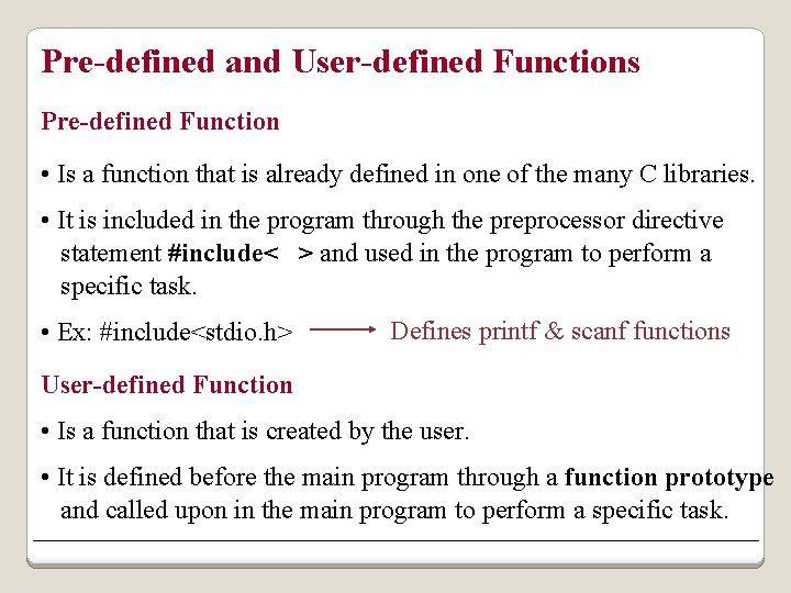 Pre-defined and User-defined Functions Pre-defined Function • Is a function that is already defined