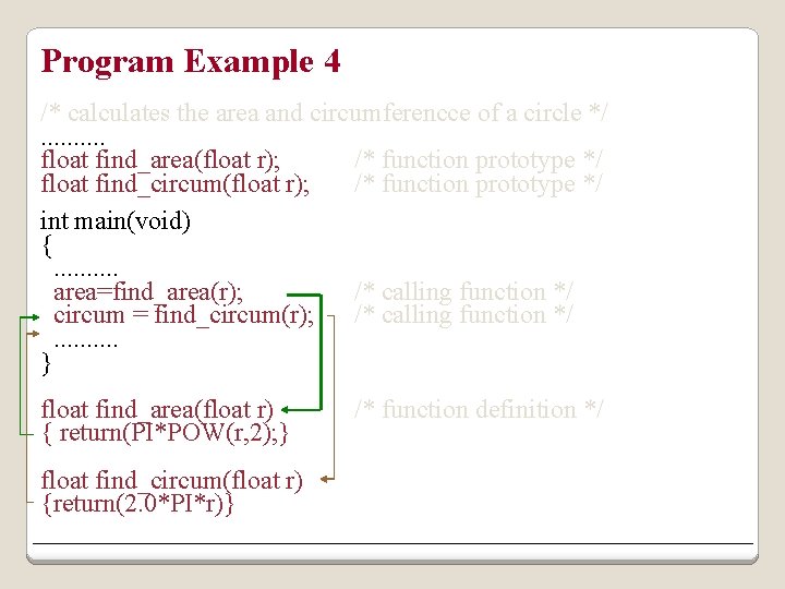 Program Example 4 /* calculates the area and circumferencce of a circle */. .