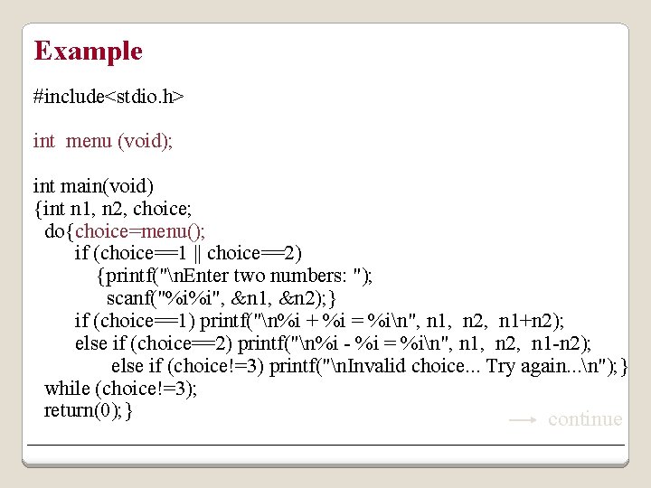 Example #include<stdio. h> int menu (void); int main(void) {int n 1, n 2, choice;