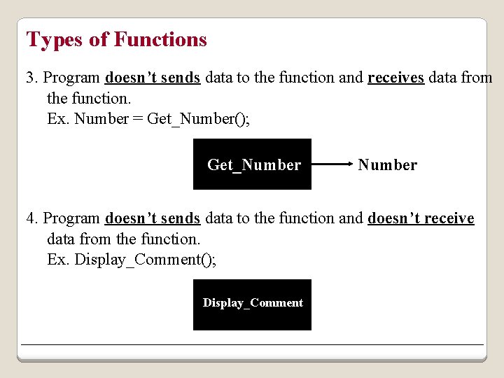 Types of Functions 3. Program doesn’t sends data to the function and receives data